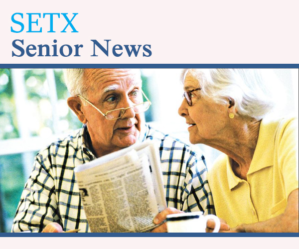 SETX senior activities, Southeast Texas senior resources, Southeast Texas Senior Activities, Senior news Bridge City TX, senior activities Bridge City TX, senior news Orange County TX, senior activities Orange County TX